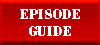 Episode Guide